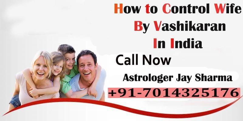 How to control wife by vashikaran in india